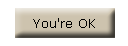 You're OK